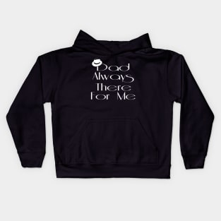 Dad Always There For Me Kids Hoodie